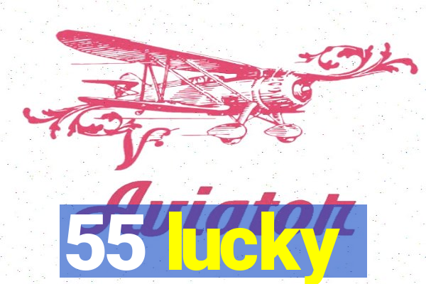 55 lucky